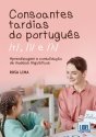 Consoantes tardias do português 