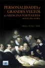 Personalidades e Grandes Vultos da Medicina Portuguesa através dos Séculos